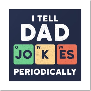 I Tell Dad Jokes Periodically Posters and Art